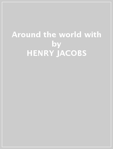 Around the world with - HENRY JACOBS