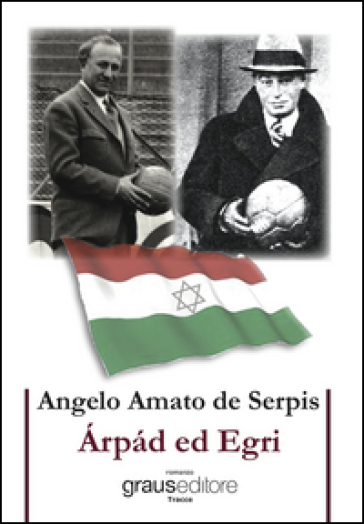 Arpad ed Egri - Angelo Amato de Serpis