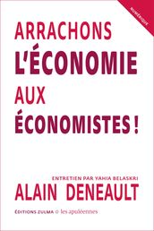 Arrachons l économie aux économistes