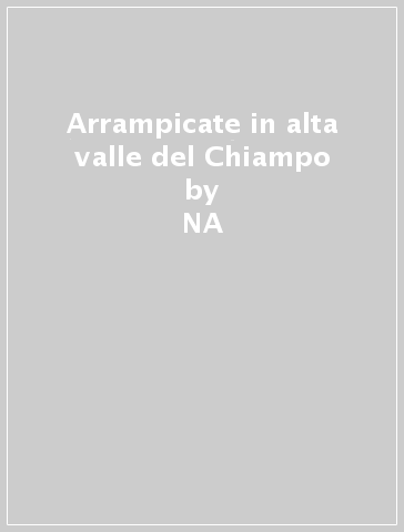 Arrampicate in alta valle del Chiampo - Eugenio Cipriani  NA