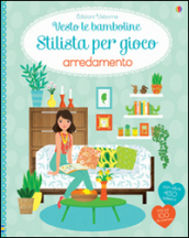 Arredamento. Con adesivi. Ediz. illustrata