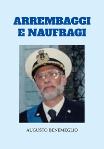 Arrembaggi e naufragi - Augusto Benemeglio