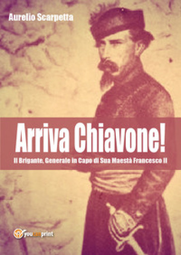 Arriva Chiavone! - Aurelio Scarpetta