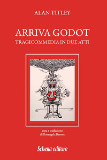 Arriva Godot. Tragicommedia in due atti - Alan Titley