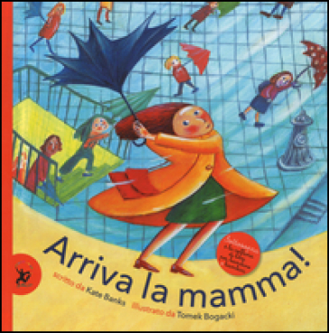 Arriva la mamma! Ediz. illustrata - Kate Banks - Tomek Bogacki