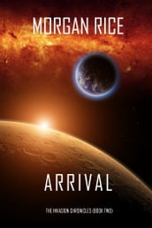 Arrival (The Invasion ChroniclesBook Two): A Science Fiction Thriller