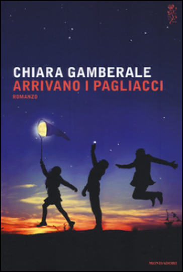 Arrivano i pagliacci - Chiara Gamberale
