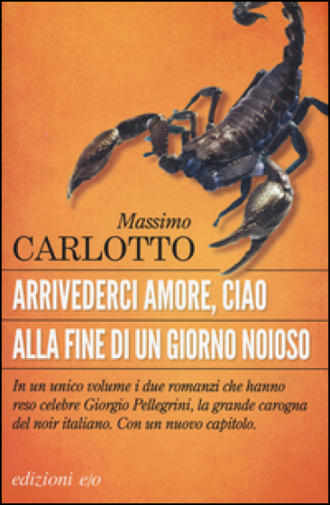 Arrivederci amore, ciao-Alla fine di un giorno noioso - Massimo Carlotto