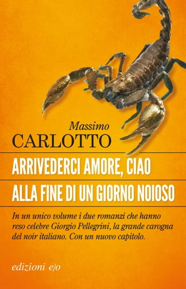 Arrivederci amore, ciao / Alla fine di un giorno noioso - Massimo Carlotto