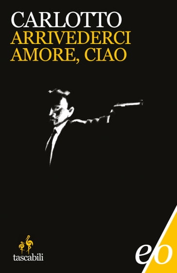 Arrivederci amore, ciao - Massimo Carlotto