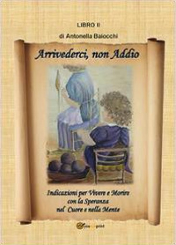 Arrivederci non Addio - Antonella Baiocchi