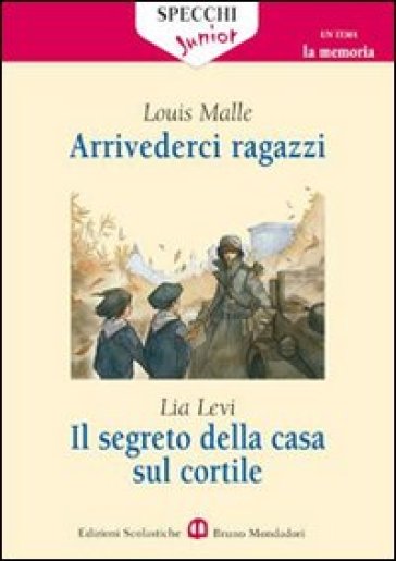 Arrivederci ragazzi-Il segreto della casa sul cortile. Roma (1943-1944) - Louis Malle - Lia Levi