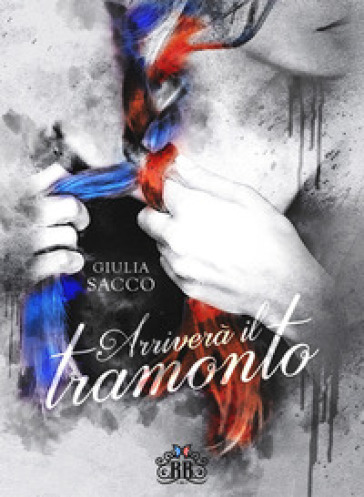 Arriverà il tramonto - Giulia Sacco