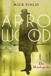 Arrowood - Die Mördergrube