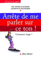 Arrête de me parler sur ce ton !