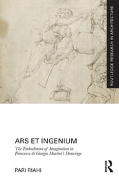 Ars et Ingenium: The Embodiment of Imagination in Francesco di Giorgio Martini s Drawings