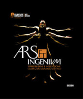 Ars et ingenium. Similitudine e invenzione celebrando Leonardo Da Vinci. Design. Ediz. italiana e inglese