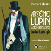Arsène Lupin, ladro gentiluomo. L evasione di Arsène Lupin