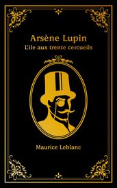 Arsène Lupin - tome 4 - L île aux trente cercueils