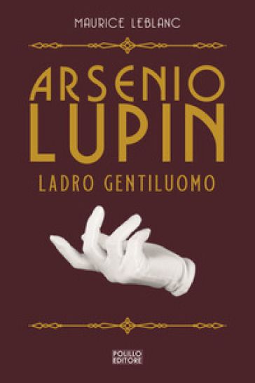 Arsenio Lupin, ladro gentiluomo. 1. - Maurice Leblanc