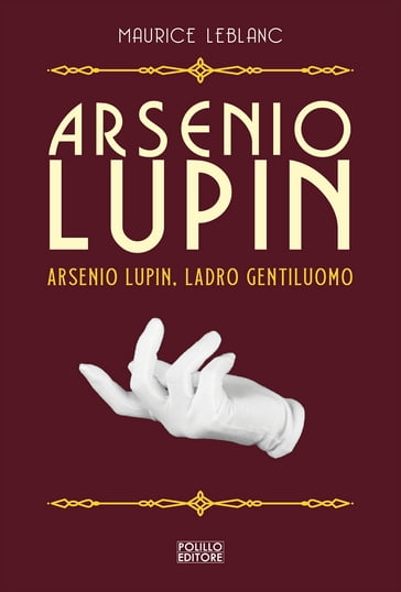 Arsenio Lupin, ladro gentiluomo - Maurice Leblanc
