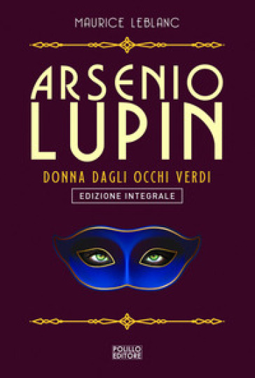 Arsenio Lupin. La signorina dagli occhi verdi. Ediz. integrale. 13. - Maurice Leblanc