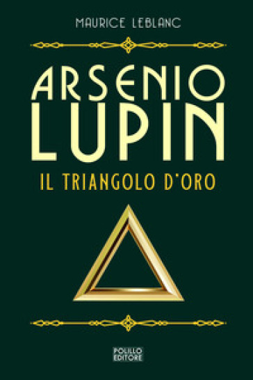 Arsenio Lupin. Il triangolo d'oro. 2. - Maurice Leblanc