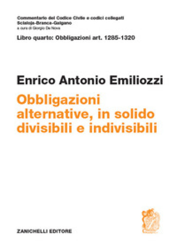 Art. 1285-1320. Obbligazioni alternative, in solido, divisibili e indivisibili - Enrico Antonio Emiliozzi