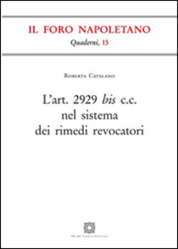 L'Art. 2929 bis C.C. nel sistema dei rimedi revocatori - Roberta Catalano