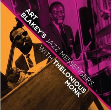 Art Blakey's Jazz Messengers with Thelonious Monk - Thelonious Monk - Art Blakey - Jazz Messengers