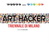Art Hacker. Triennale di Milano