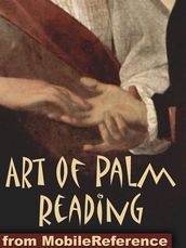 Art Of Palm Reading: (Also Known As Palmistry, Chiromancy, Cheiromancy, And Chirology) (Mobi Health)