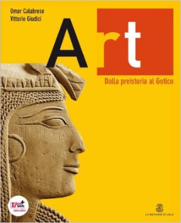 Art. Per le Scuole superiori. Con espansione online. 1: Dalla preistoria al gotico - Omar Calabrese - Vittorio Giudici