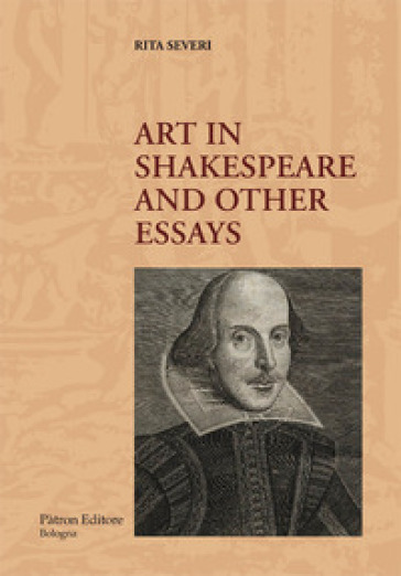 Art in Shakespeare and other essays - Rita Severi