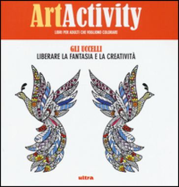 Art activity. Gli uccelli. Liberare la fantasia e la creatività