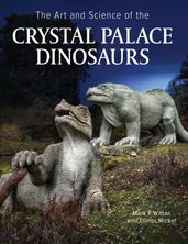 Art and Science of the Crystal Palace Dinosaurs