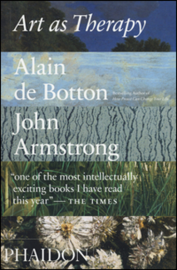 Art as therapy. Ediz. a colori - Alain De Botton - John Armstrong