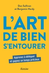 L Art de bien s entourer - Apprenez à déléguer et gagnez un temps précieux