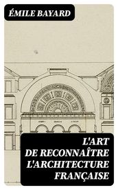 L Art de reconnaître l architecture française