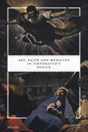 Art, faith and medicine in Tintoretto