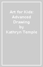 Art for Kids: Advanced Drawing