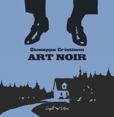 Art noir. Ediz. italiana e inglese - Giuseppe Cristiano