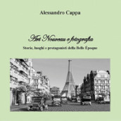 Art nouveau e fotografia. Storie, luoghi e protagonisti della Belle Epoque