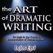 Art of Dramatic Writing, The