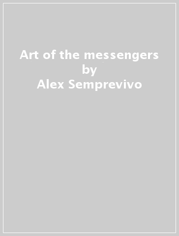 Art of the messengers - Alex Semprevivo