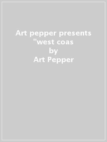 Art pepper presents "west coas - Art Pepper