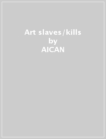 Art slaves/kills - AICAN