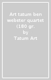 Art tatum & ben webster quartet (180 gr.