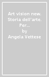 Art vision new. Storia dell'arte. Per la Scuola media. Con e-book. Con espansione online