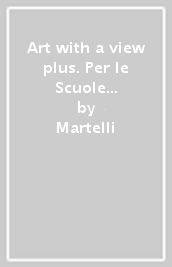 Art with a view plus. Per le Scuole superiori. Con e-book. Con espansione online. Con CD-Audio